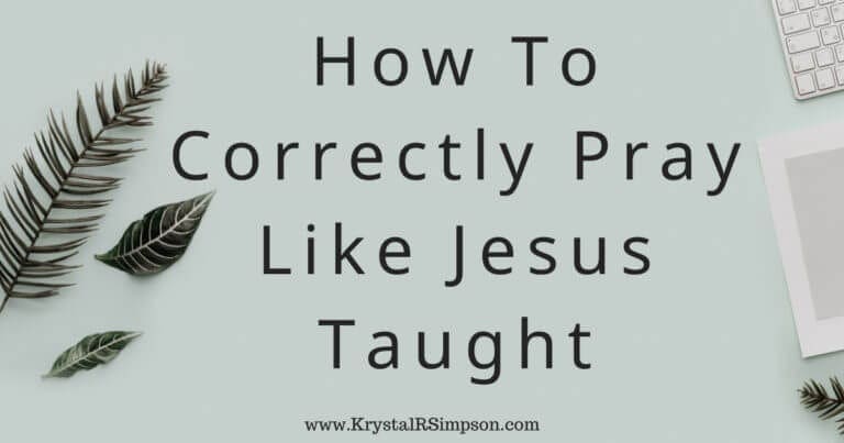 How To Correctly Pray Like Jesus Taught | Krystal R Simpson