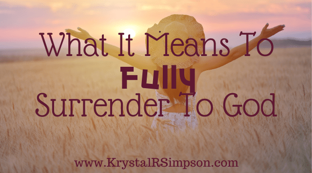 What It Means To Fully Surrender To God